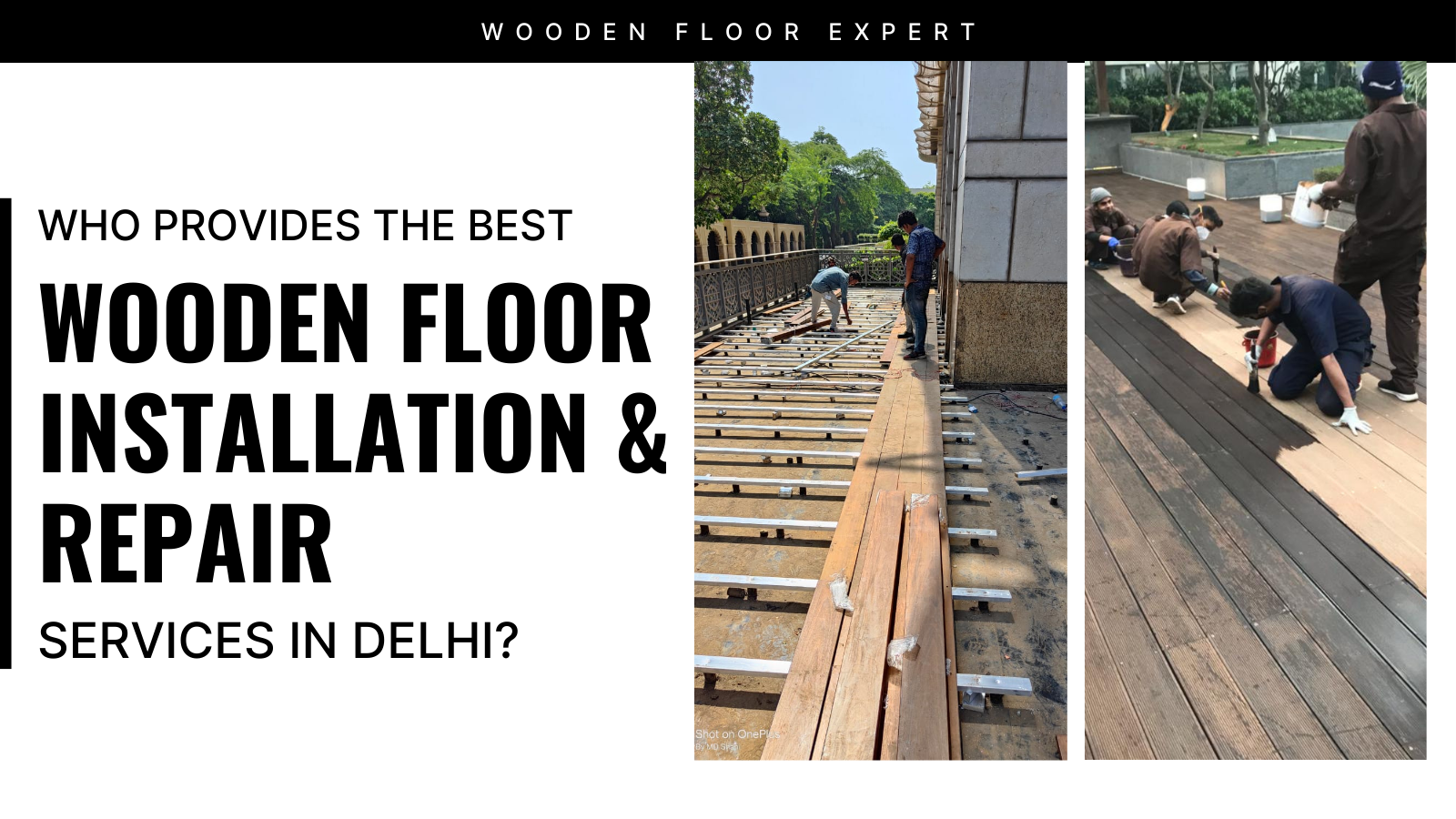 Professional wooden floor installation and repair services in Delhi by expert flooring contractors. Workers installing and polishing wooden floors, showcasing durable wood flooring, parquet, engineered wood, laminate flooring, and WPC decking options for homes and offices. Wooden floor expert team providing polishing, refinishing, and repair solutions to enhance modern interiors in Delhi NCR.